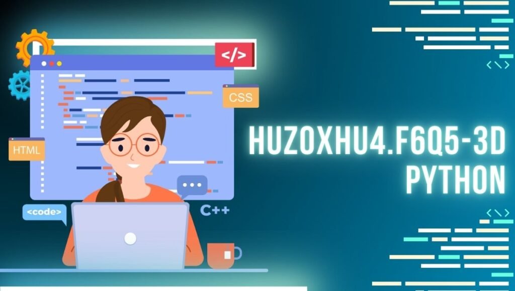 huzoxhu4.f6q5-3d python